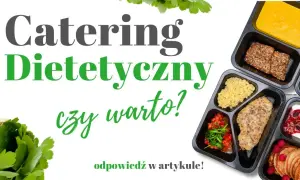 Catering dietetyczny czy warto? Odkryj prawdziwe korzyści i wady